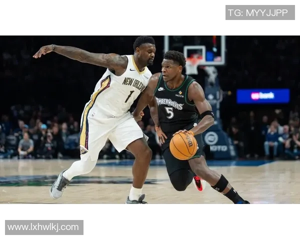 森林狼与鹈鹕对决分析：球队状态战术特点及胜负预测