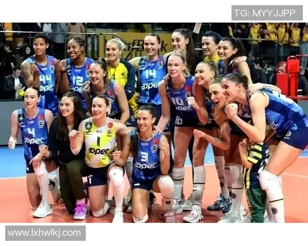 瓦基弗女排对阵费内巴切的精彩较量谁能赢得这场巅峰对决