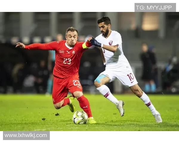 瑞士与卡塔尔友谊赛精彩对决展现足球魅力与团队精神